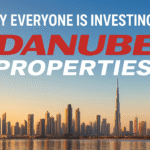 Why Everyone Is Investing in Danube Properties: Inside Dubai’s Most Talked-About Real Estate Brand