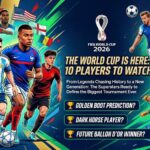 Top 10 Players to Watch in FIFA World Cup 2026